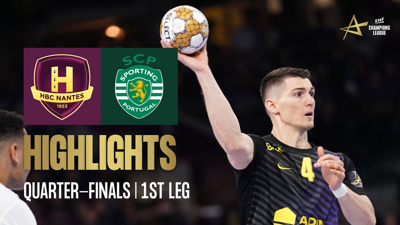 HBC Nantes 🆚 Sporting CP  | Quarter-finals | Machineseeker EHF Champions League 2024/25