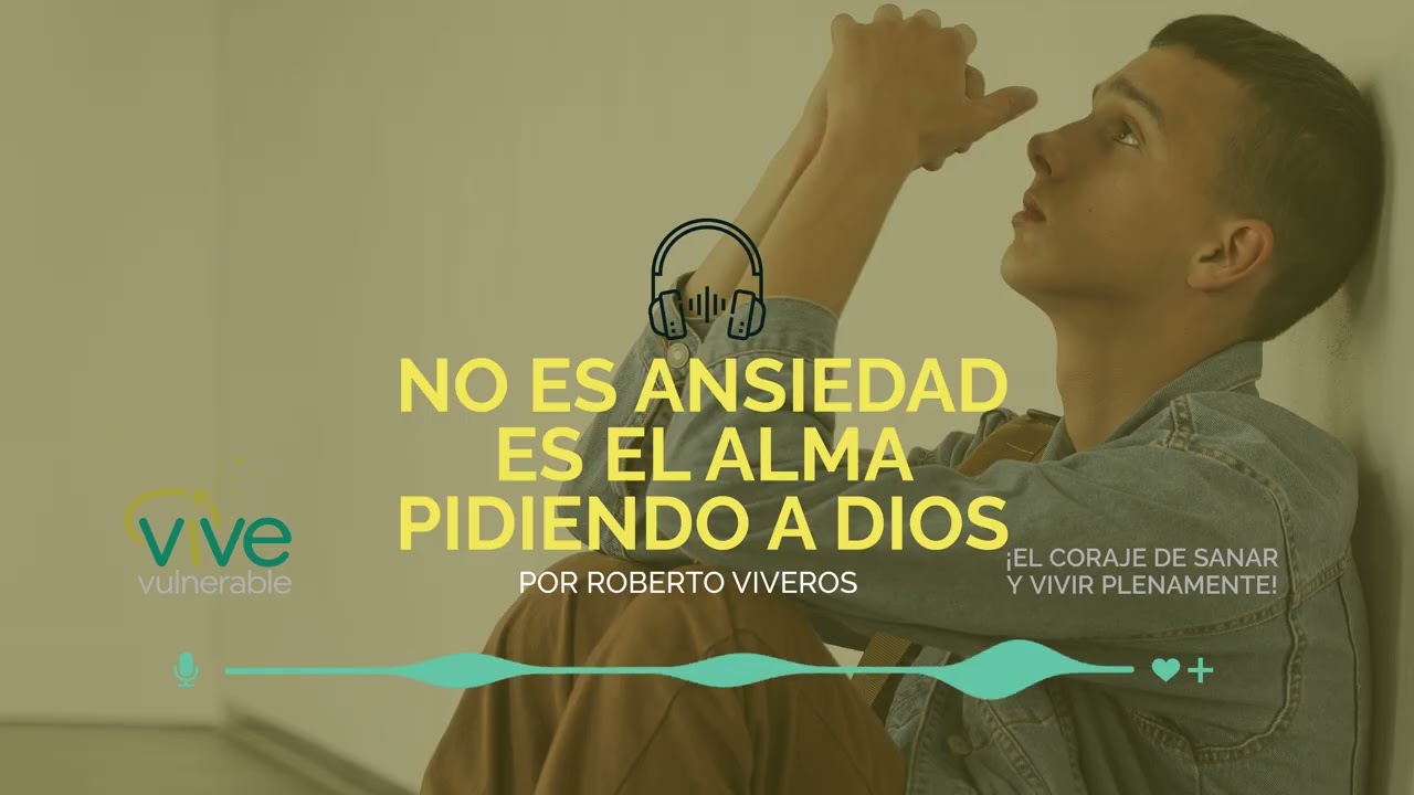 NO ES ANSIEDAD, ES EL ALMA PIDIENDO A DIOS