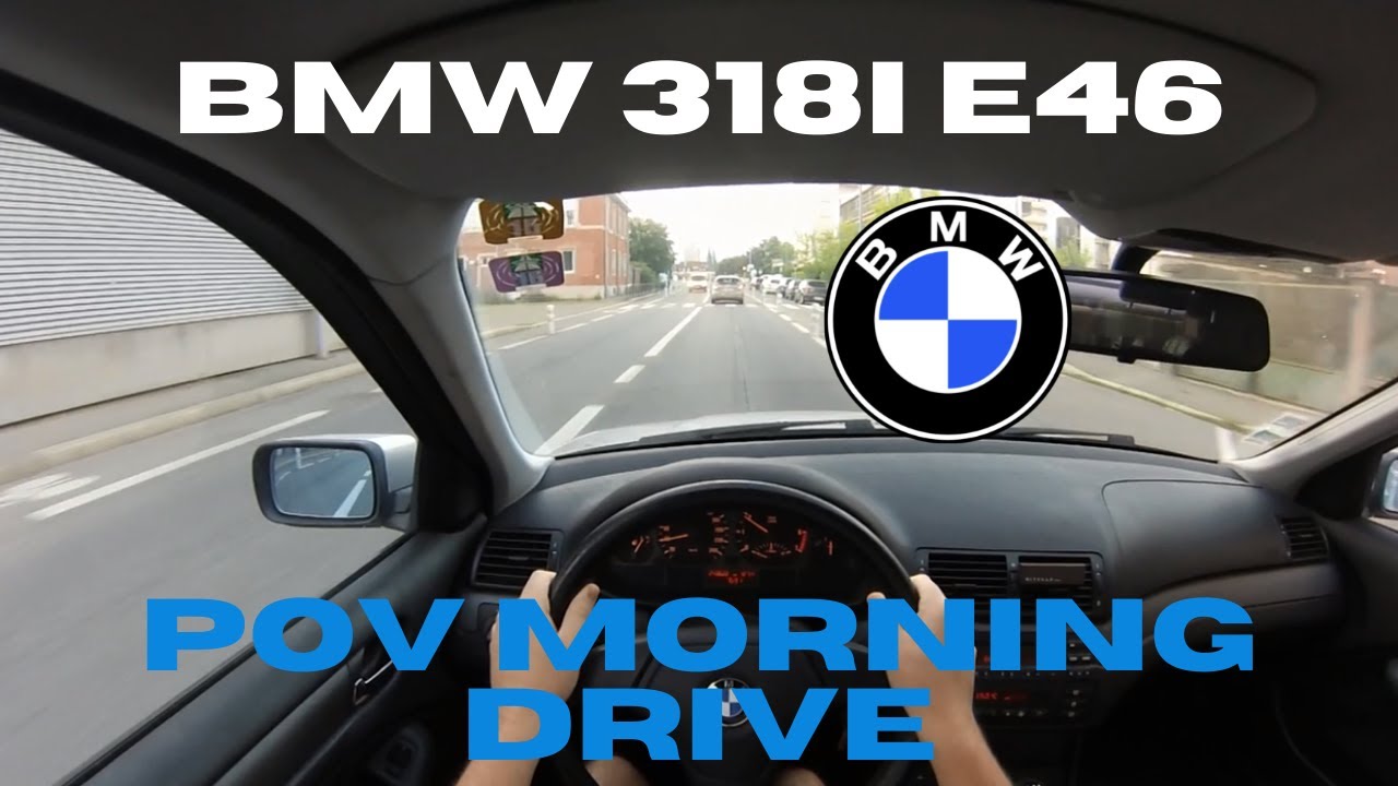 BMW 318i E46 (1998) - POV Morning Drive