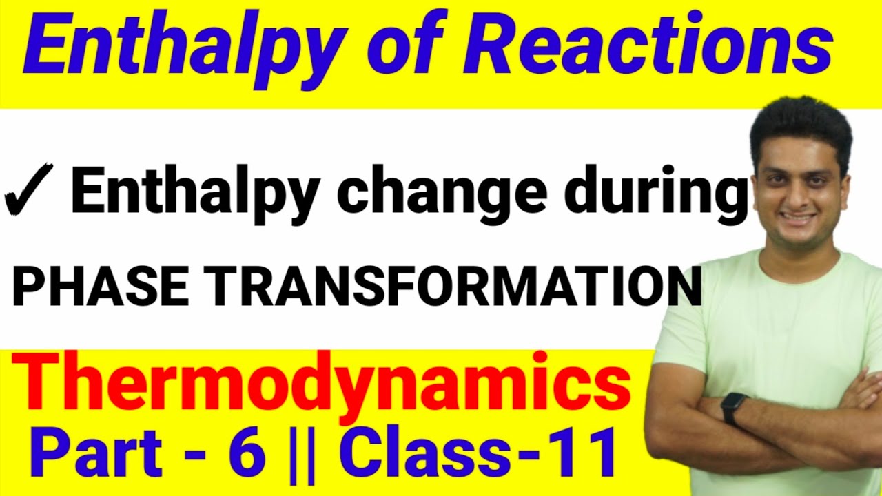 Standard enthalpy of Reactions and Phase transformation ||Thermodynamics || Part-6 || Class-11