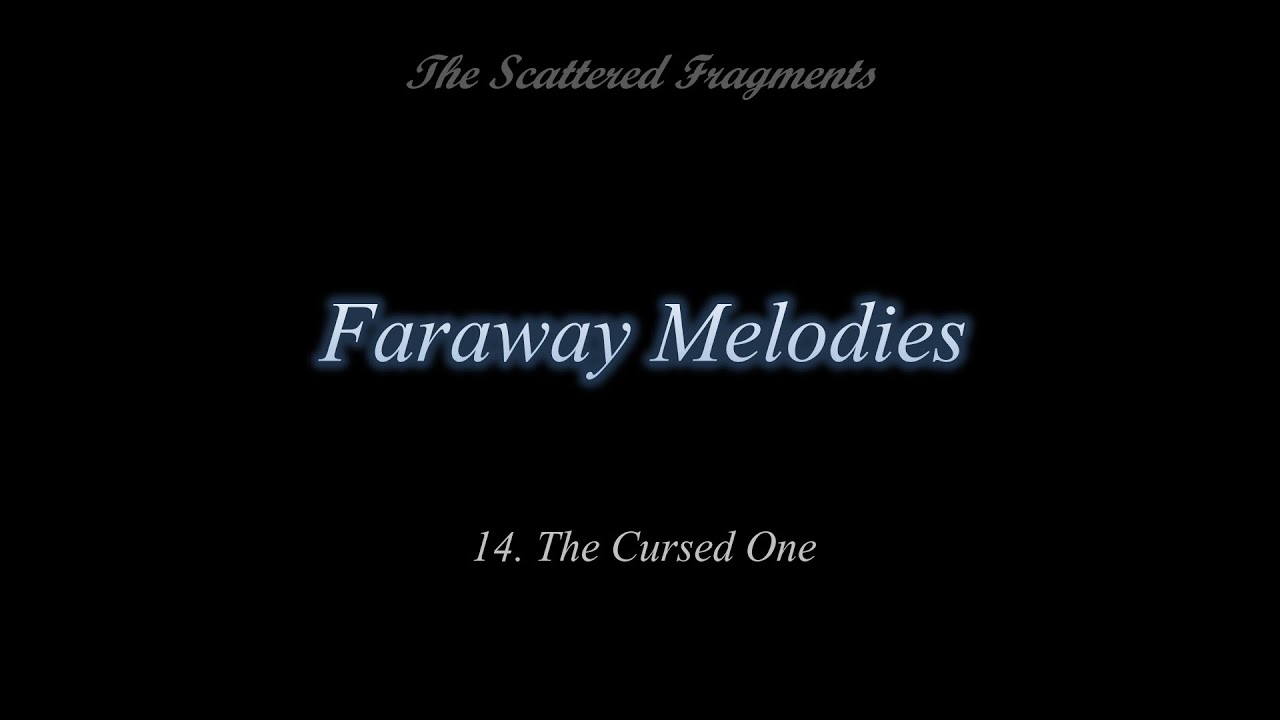 14. The Scattered Fragments - The Cursed One