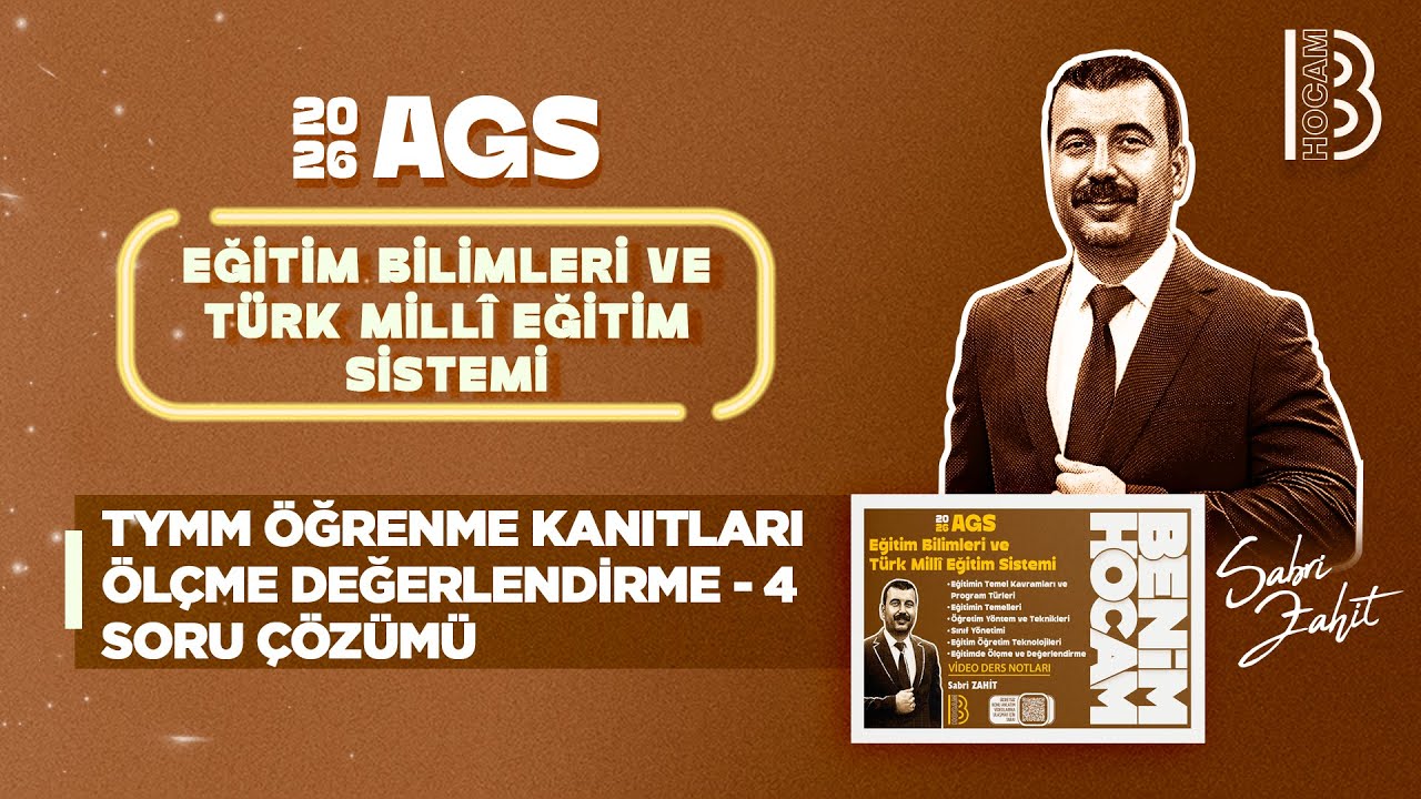 44) MEB - AGS - TYMM Öğrenme Kanıtları Ölçme Değerlendirme 4 - Soru Çözümü - Sabri ZAHİT - 2026