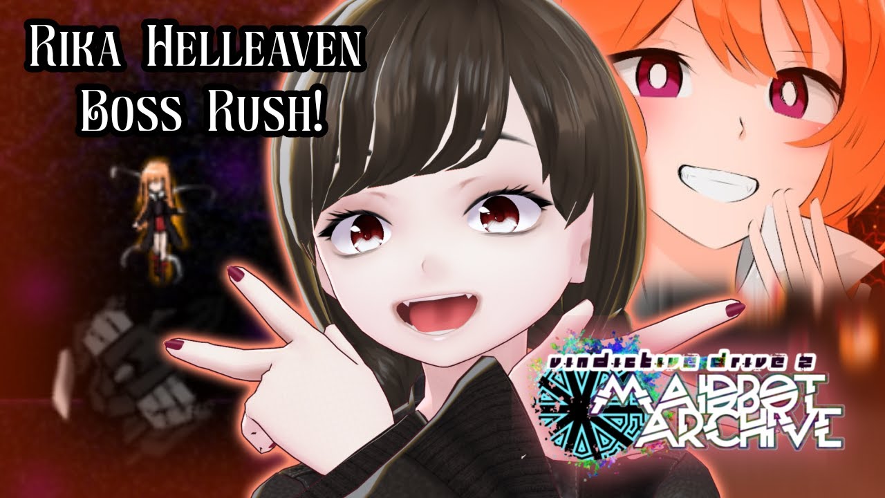 BOSS RUSH WITH RIKA 👾 【Vindictive Drive 2: Maidbot Archive】
