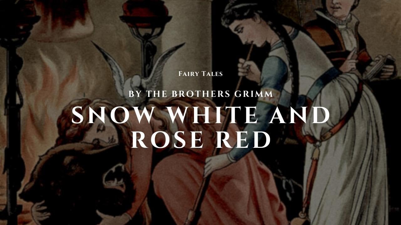 Snow White and Rose Red by the Brothers Grimm