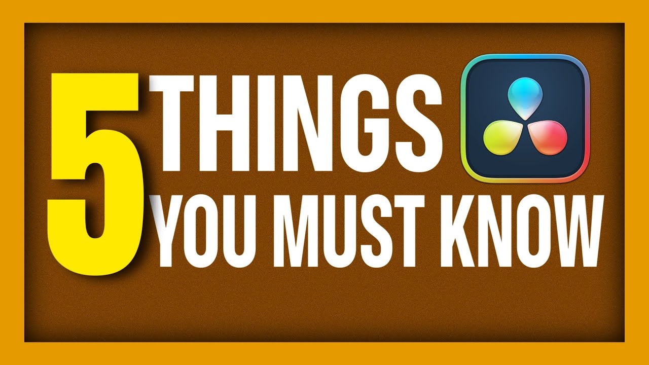 5 Essential Things You Need to Know If You Are Just Getting Started in DaVinci Resolve As Beginner