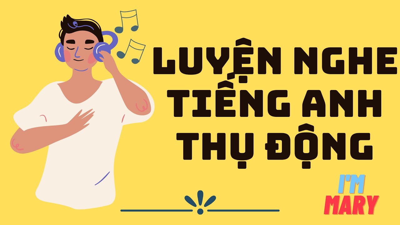 Luyện nghe tiếng Anh thụ động-IELTS|I'm Mary