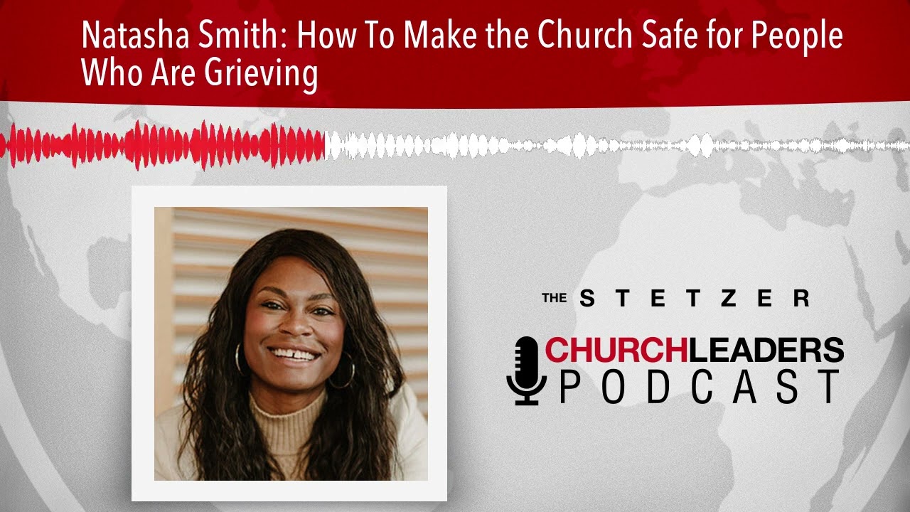 Natasha Smith: How To Make the Church Safe for People Who Are Grieving