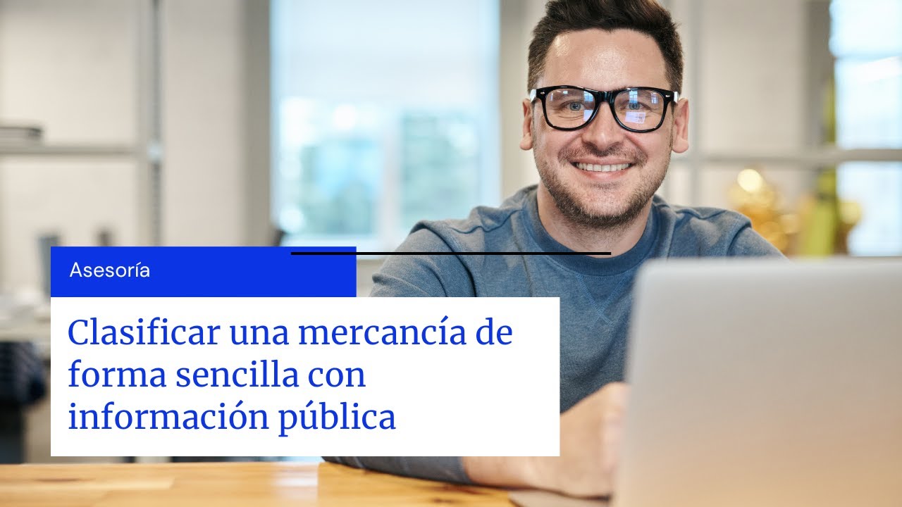 Asesoría para Clasificar una mercancía de manera sencilla