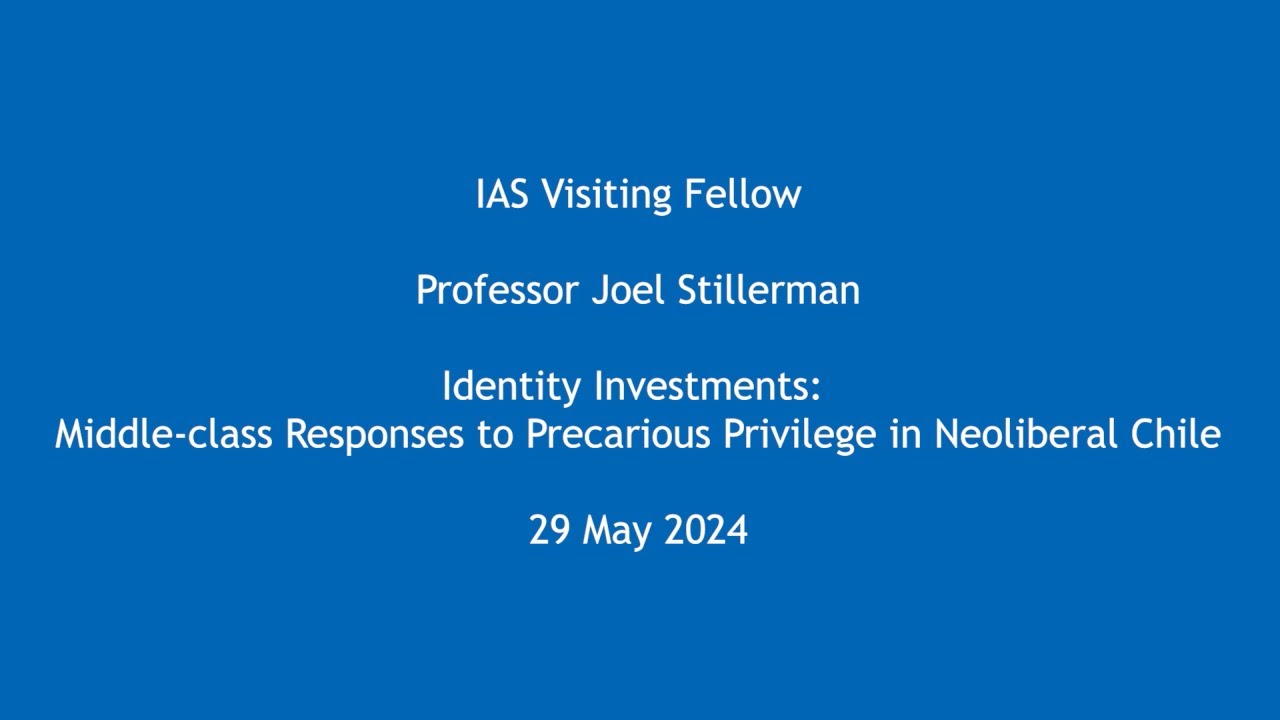 Professor Joel Stillerman - Identity Investments: Middle-class Responses to Precarious Privilege...