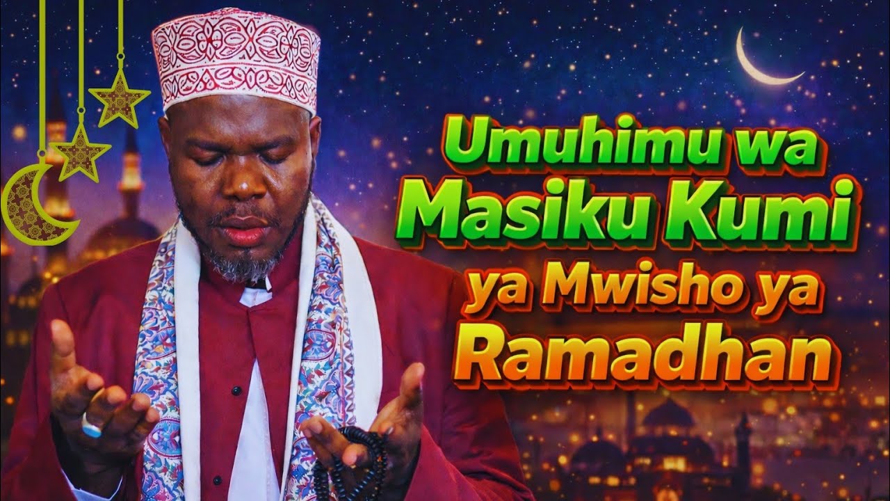 UMUHIMU WA MASIKU KUMI YA MWISHO YA RAMADHAN