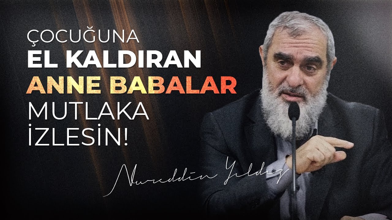 ÇOCUĞUNA EL KALDIRAN ANNE BABALAR MUTLAKA İZLESİN! | Nureddin Yıldız