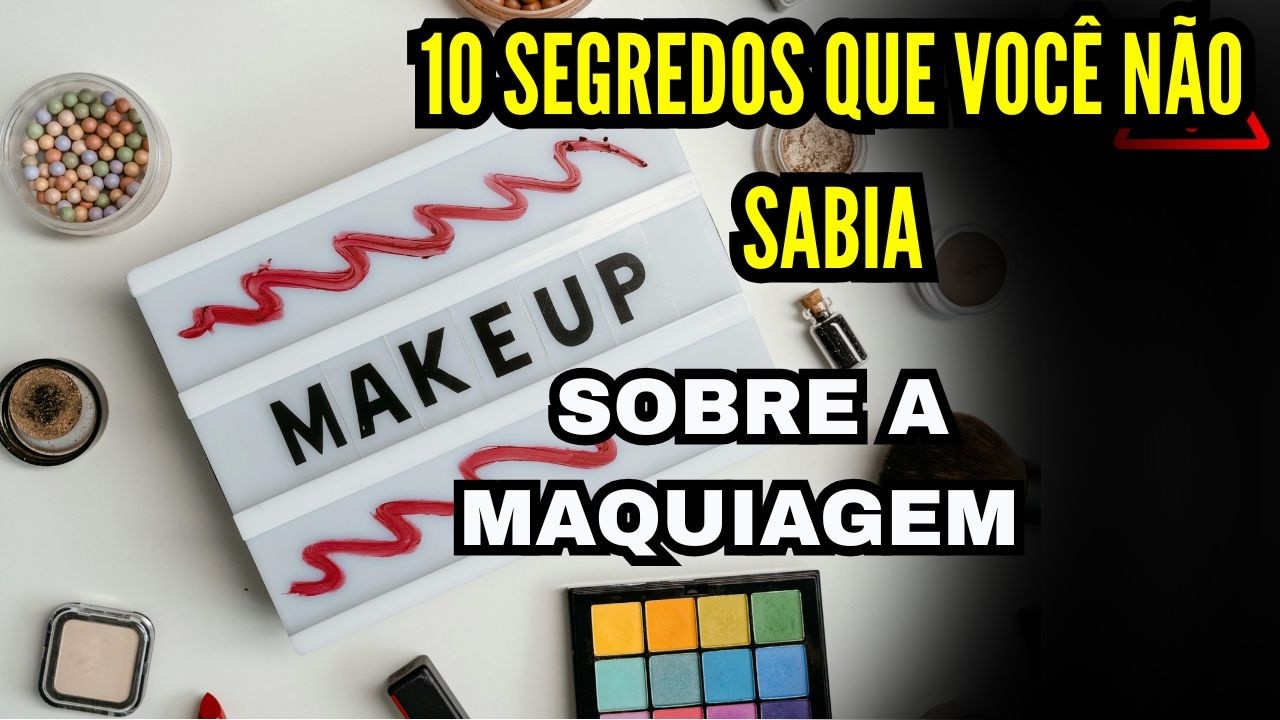10 segredos que você não sabia sobre a maquiagem #fatoscuriosos