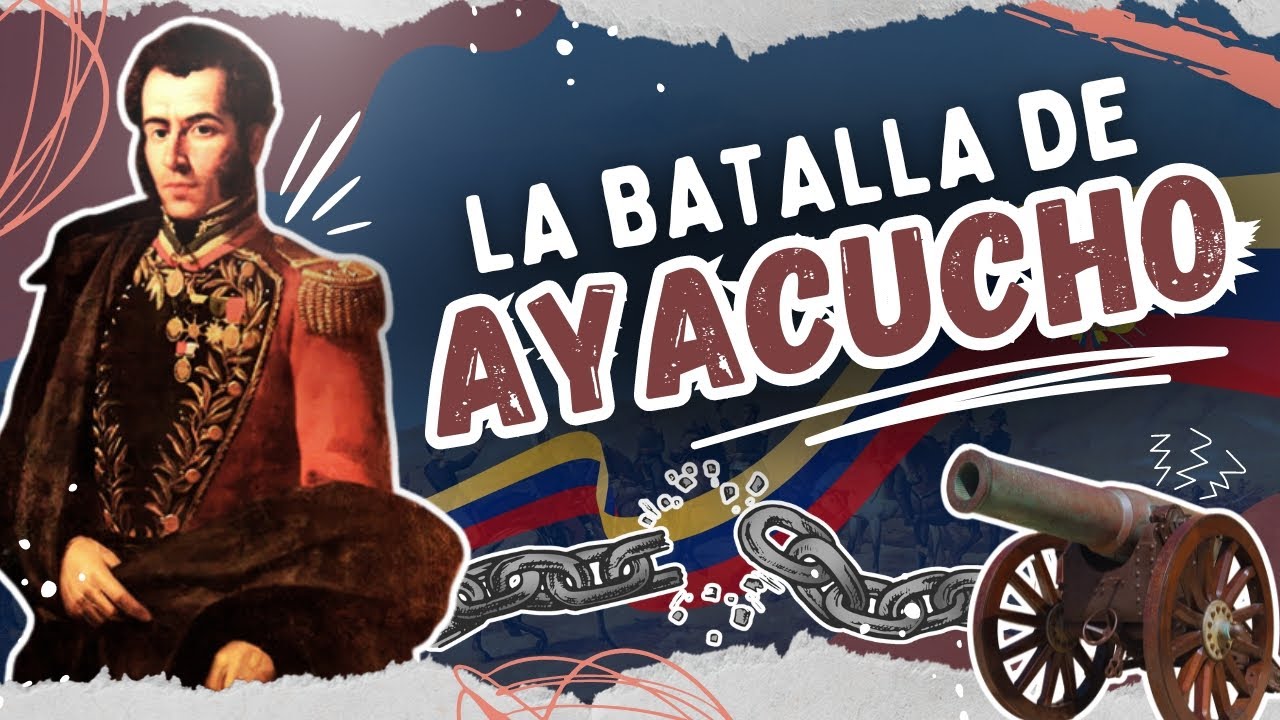 La batalla de Ayacucho: El momento que cambió la historia