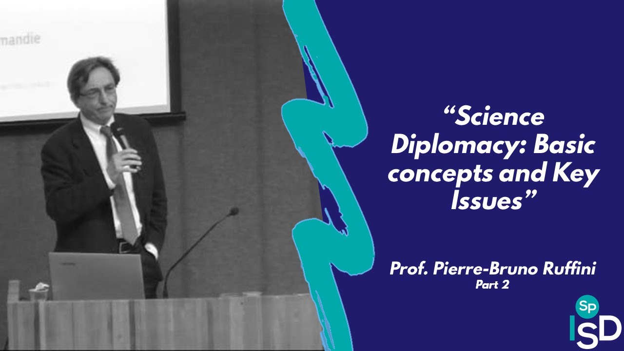 Prof. Pierre-Bruno Ruffini - &ldquo;Science Diplomacy: Basic concepts and Key Issues&rdquo; Part 2