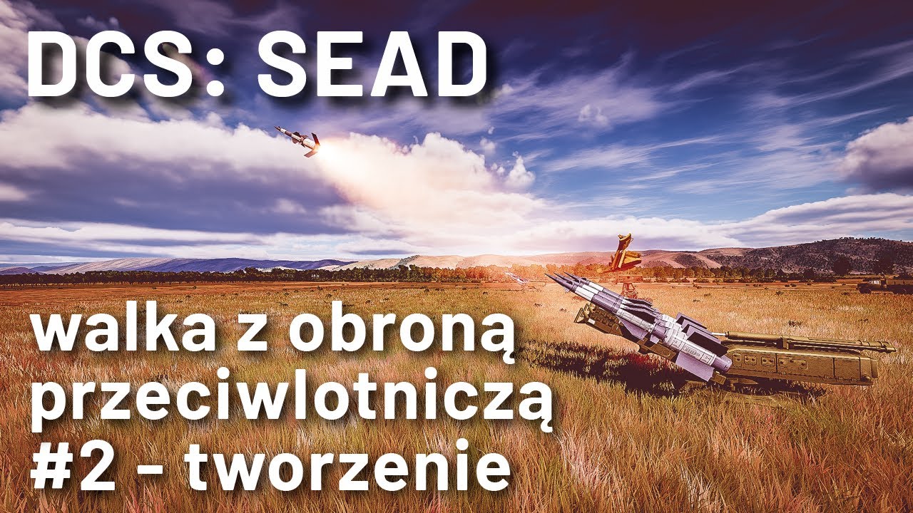 DCS: SEAD - walka z obroną przeciwlotniczą (#2 - tworzenie)