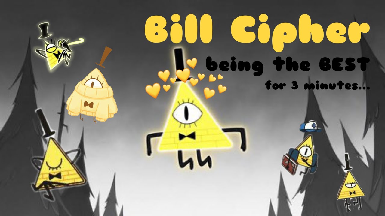 Bill Cipher being the BEST for 3 minutes