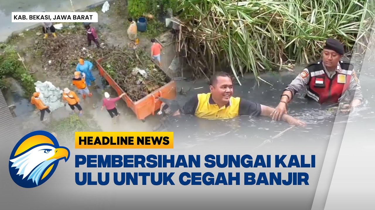 [HEADLINE NEWS, 08/02] Aksi Bersih-Bersih Sungai Kali Ulu Cegah Banjir