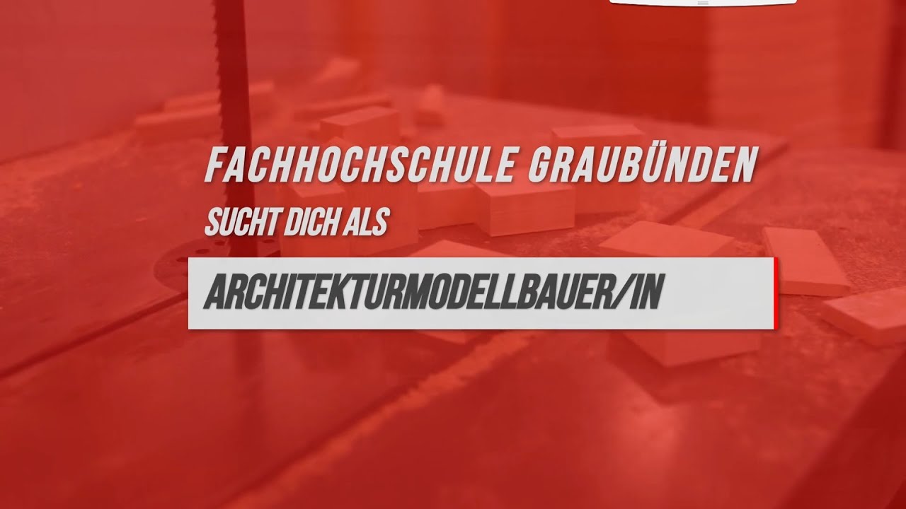 Lehre als Architekturmodellbauer/in EFZ bei der FH Graubünden