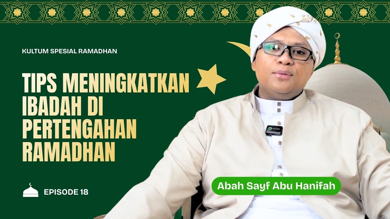 Tips Meningkatkan Ibadah di Pertengahan Ramadhan | Kultum Ramadhan 1447 H | Ep.18