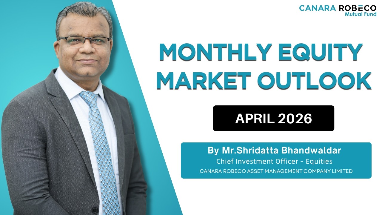 Equity Outlook by Mr. Shridatta Bhandwaldar, CIO - Equities, Canara Robeco AMC | April 2026