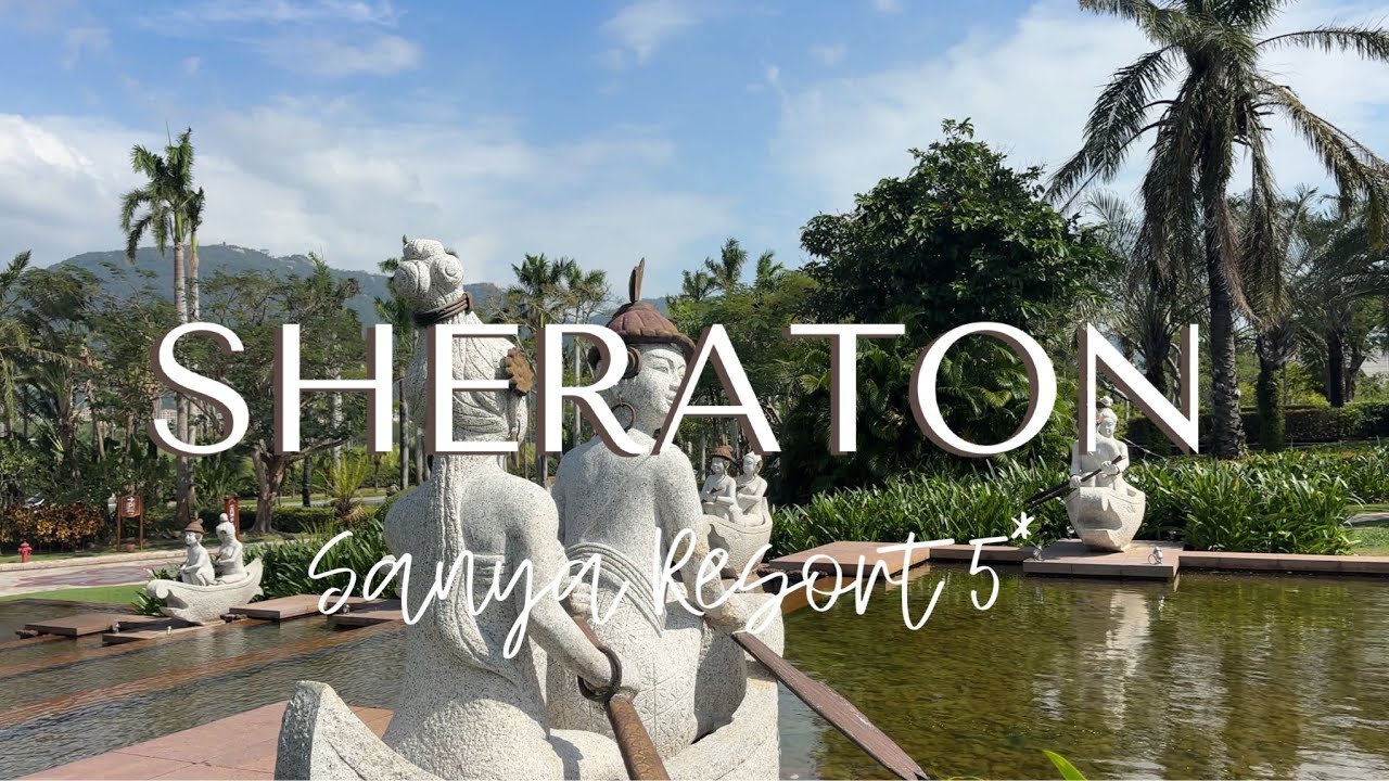 САНЬЯ | SHERATON Sanya Resort Yalong Bay 5* обзор | завтрак, территория