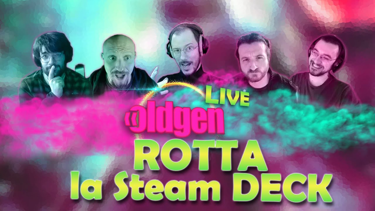 OLDGEN Live - Si &egrave; ROTTA la STEAM DECK