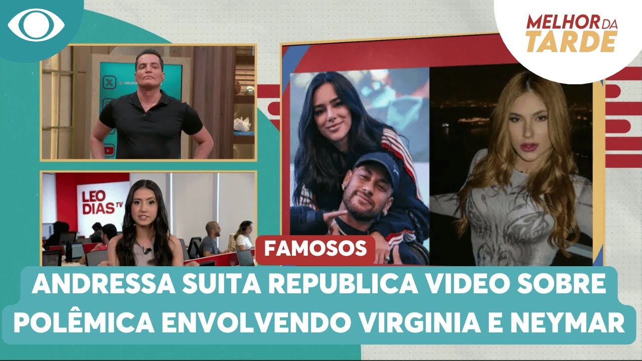 Andressa Suita republica vídeo de Virginia em polêmica com Neymar | Melhor da Tarde