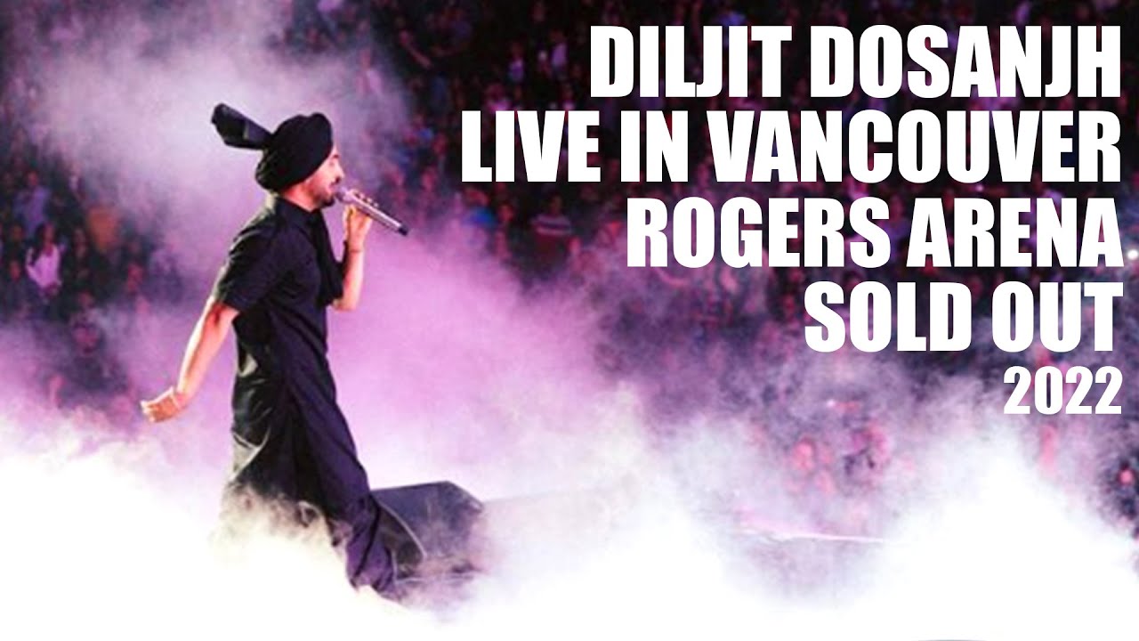 DILJIT DOSANJH LIVE IN VANCOUVER 2022 (BORN TO SHINE WORLD TOUR) - ROGERS ARENA SOLD OUT !!