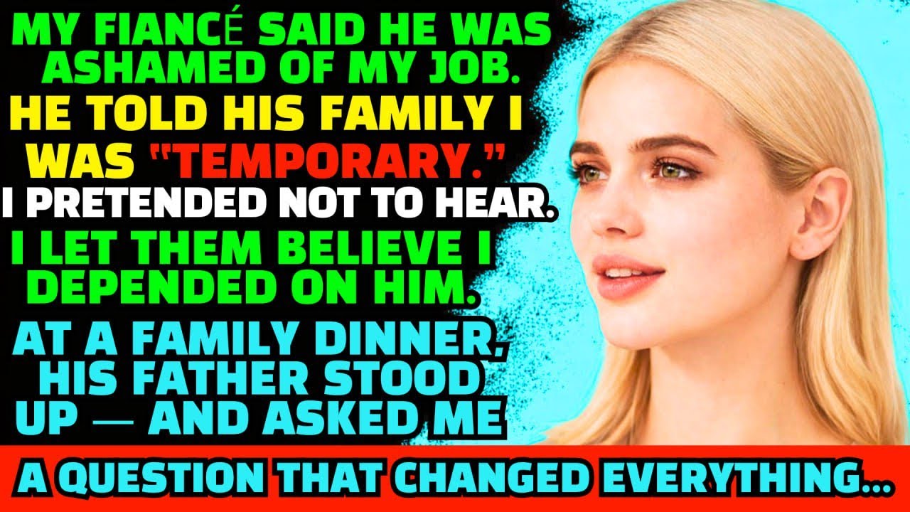 My Fiancé Said He Was Ashamed Of My Job… His Father Asked One Question That Exposed Everything…