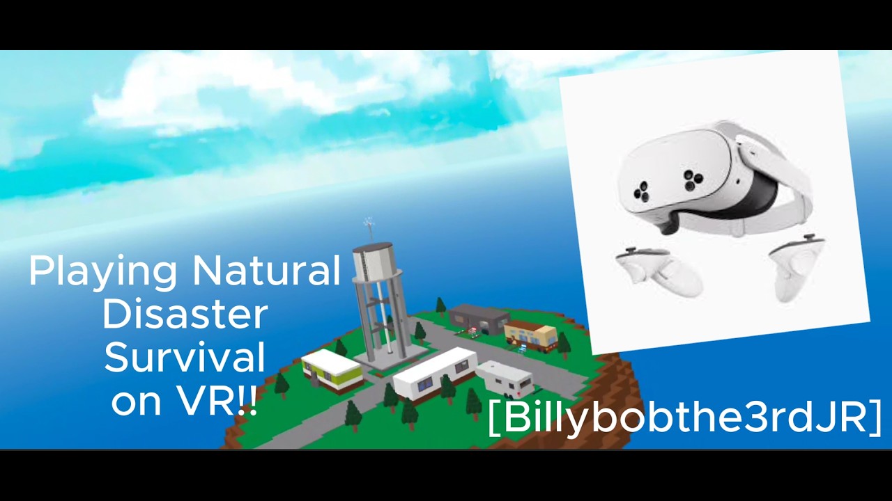 Playing Natural Disasters Survival on VR!! [Billybobthe3rdJR]