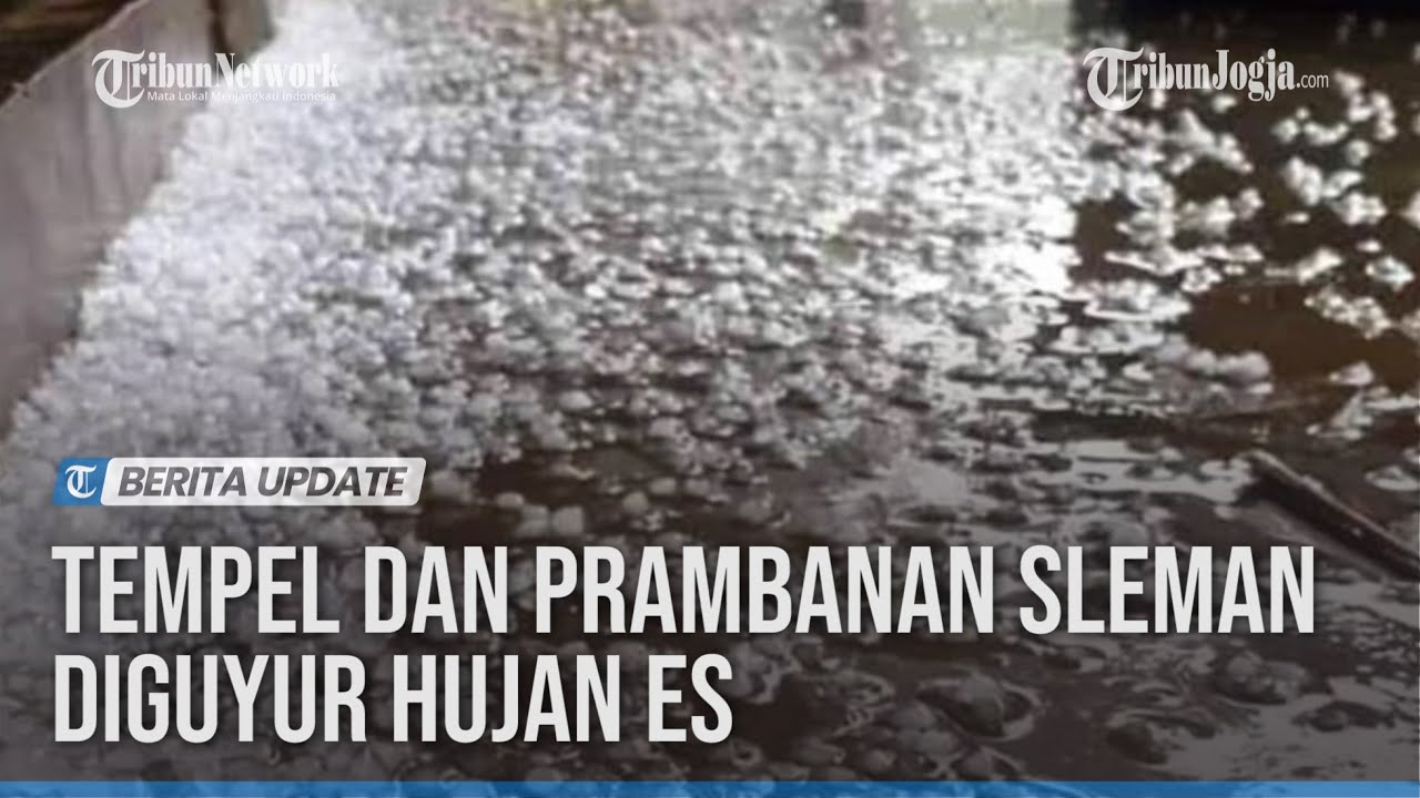 TEMPEL DAN PRAMBANAN SLEMAN DIGUYUR HUJAN ES