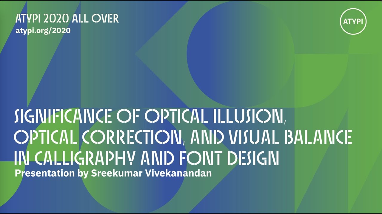 Significance of Optical Illusion, Optical Correction, and... | Sreekumar Vivekanandan | ATypI 2020