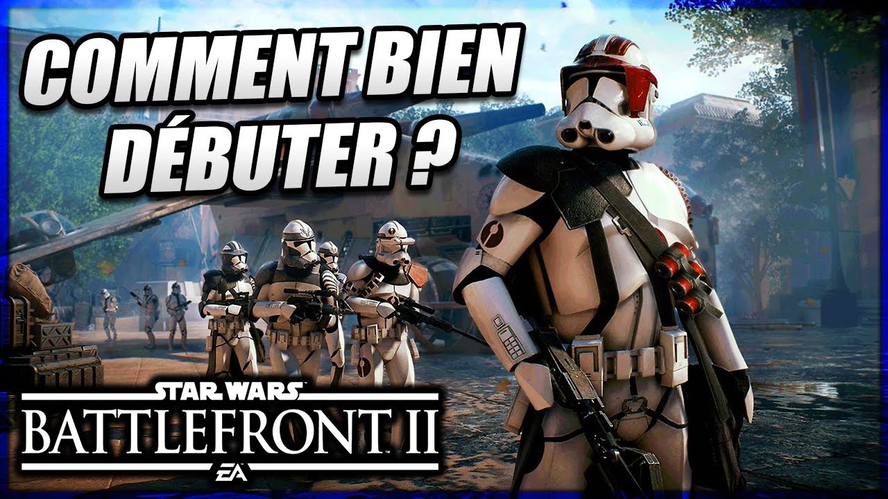 Comment bien débuter le jeu ? - Star Wars Battlefront 2