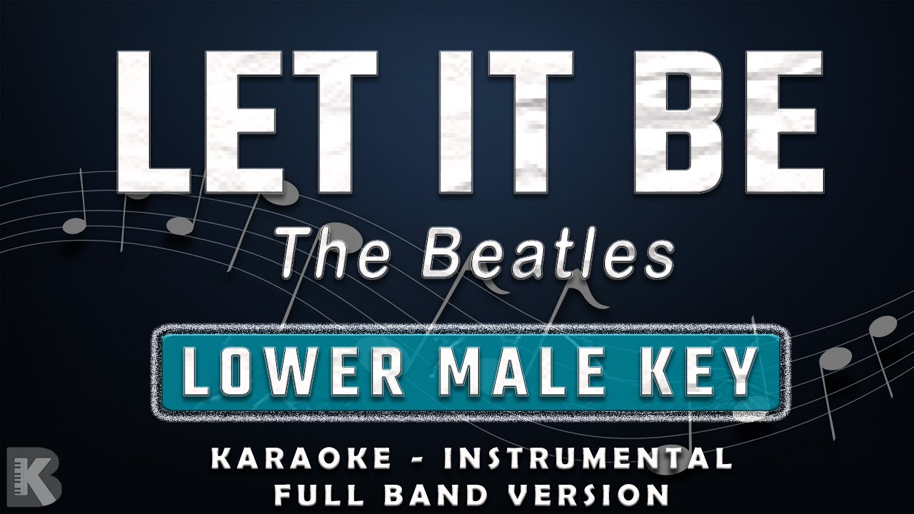 Let It Be - The Beatles (Full Band Karaoke) Lower Male Key - Instrumental