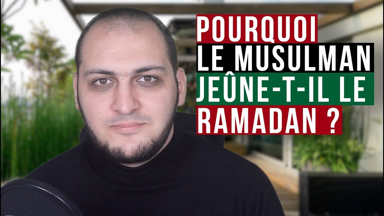 MAIS AU FAIT : POURQUOI LE MUSULMAN JE&Ucirc;NE-T-IL LE RAMADAN ?