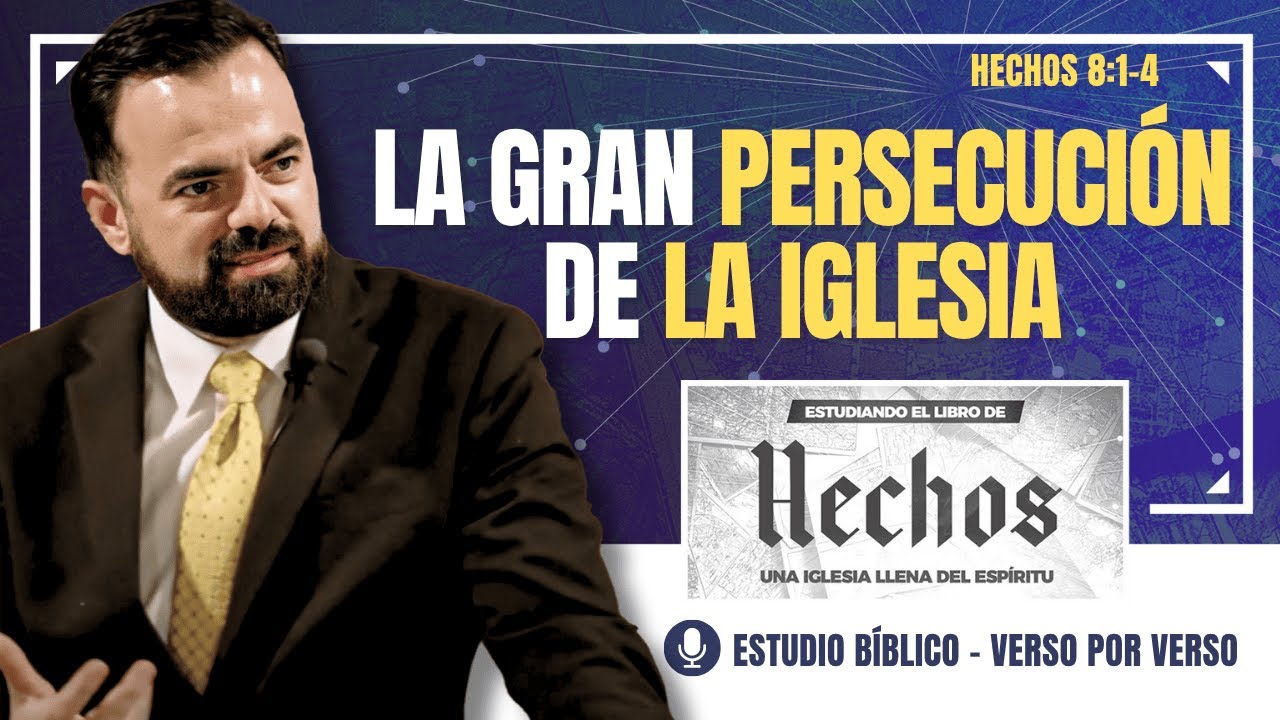 Hechos 8:1–4 | La Gran Persecución de la Iglesia en Jerusalén (Predicación Bautista, Fundamental)