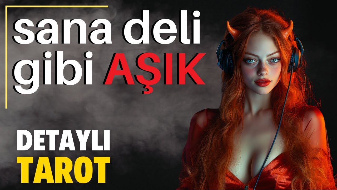 Sana Deli Gibi AŞIK!  Zamansız Detaylı Tarot