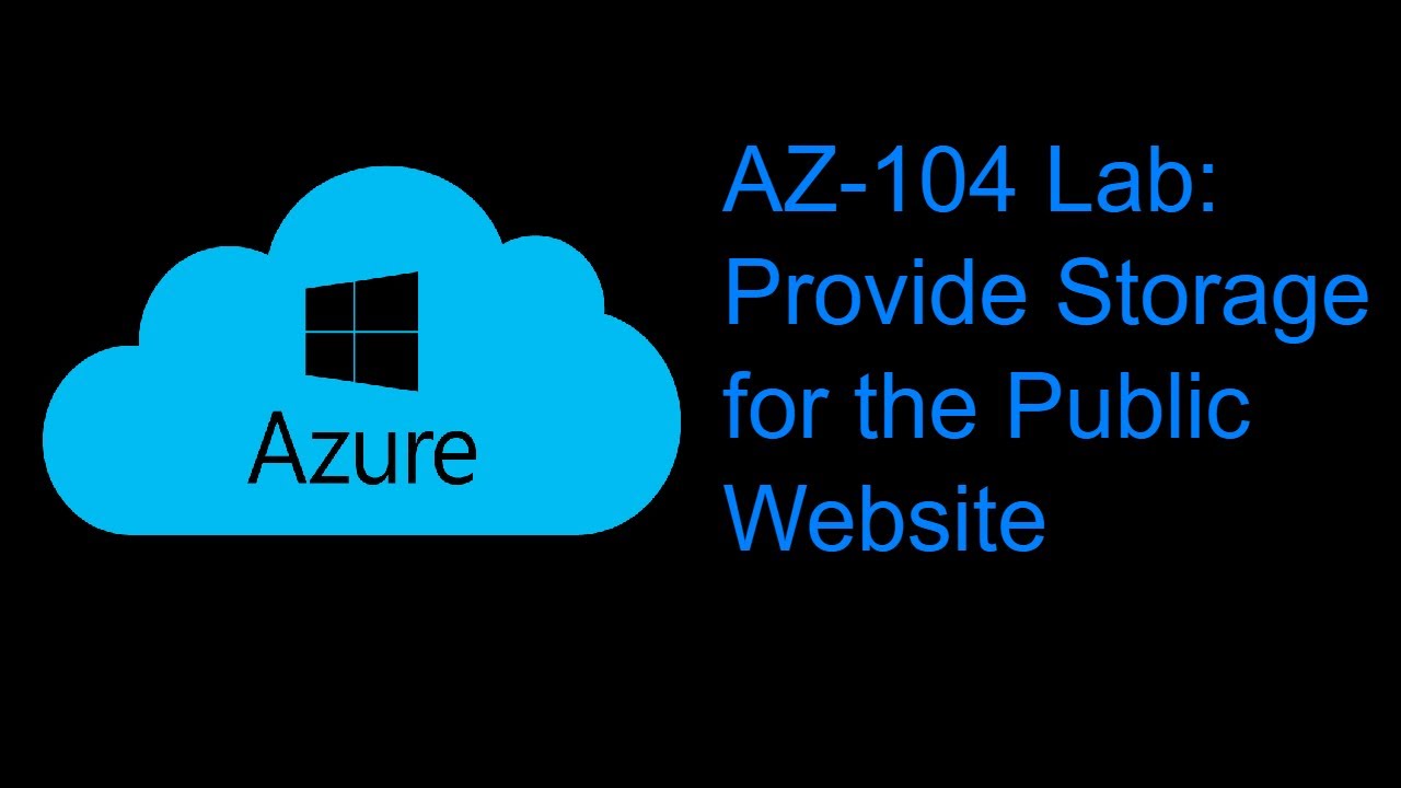 AZ-104 Lab: Provide Storage for the Public Website