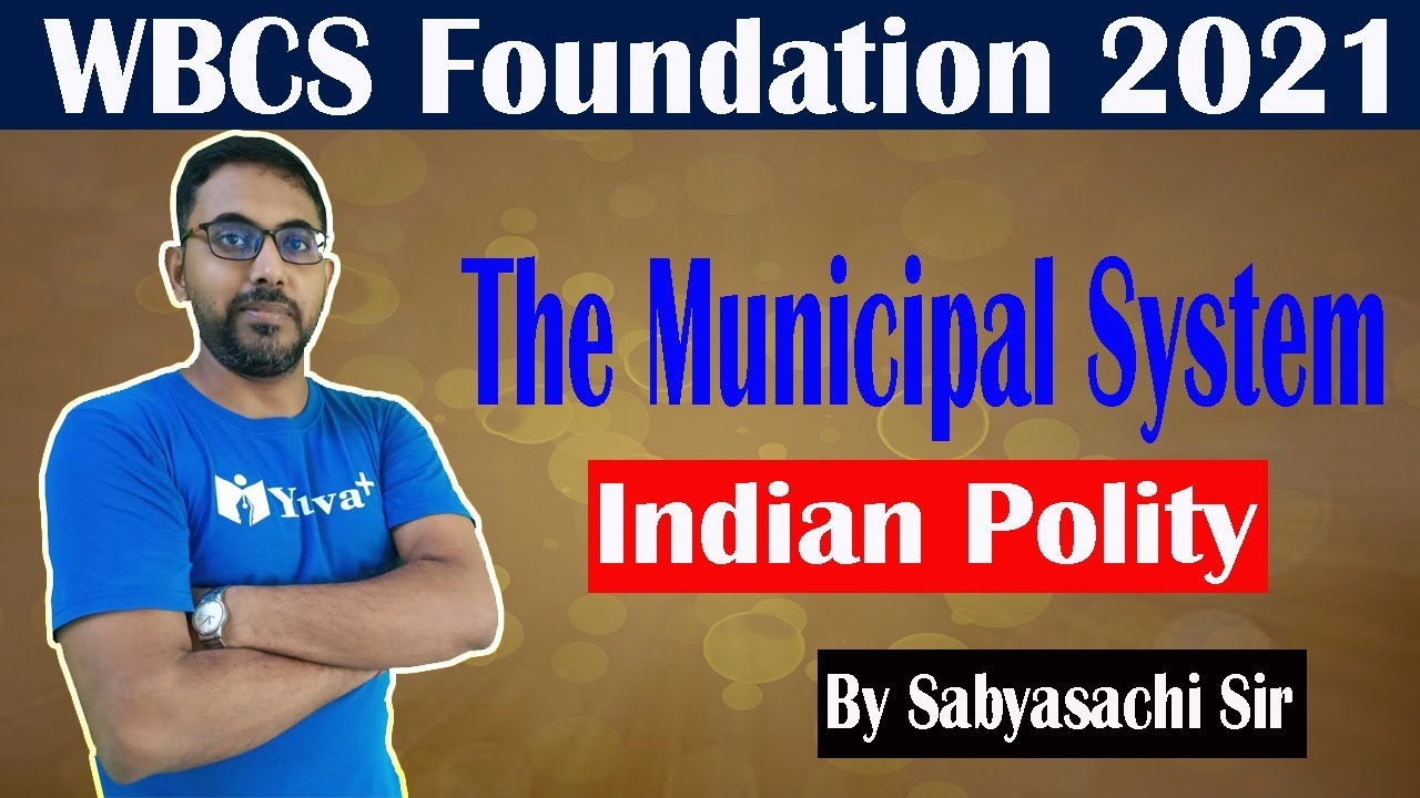 The Municipal System || Urban Local Government || Indian Polity | By Sabyasachi Sir || WBCS 2021