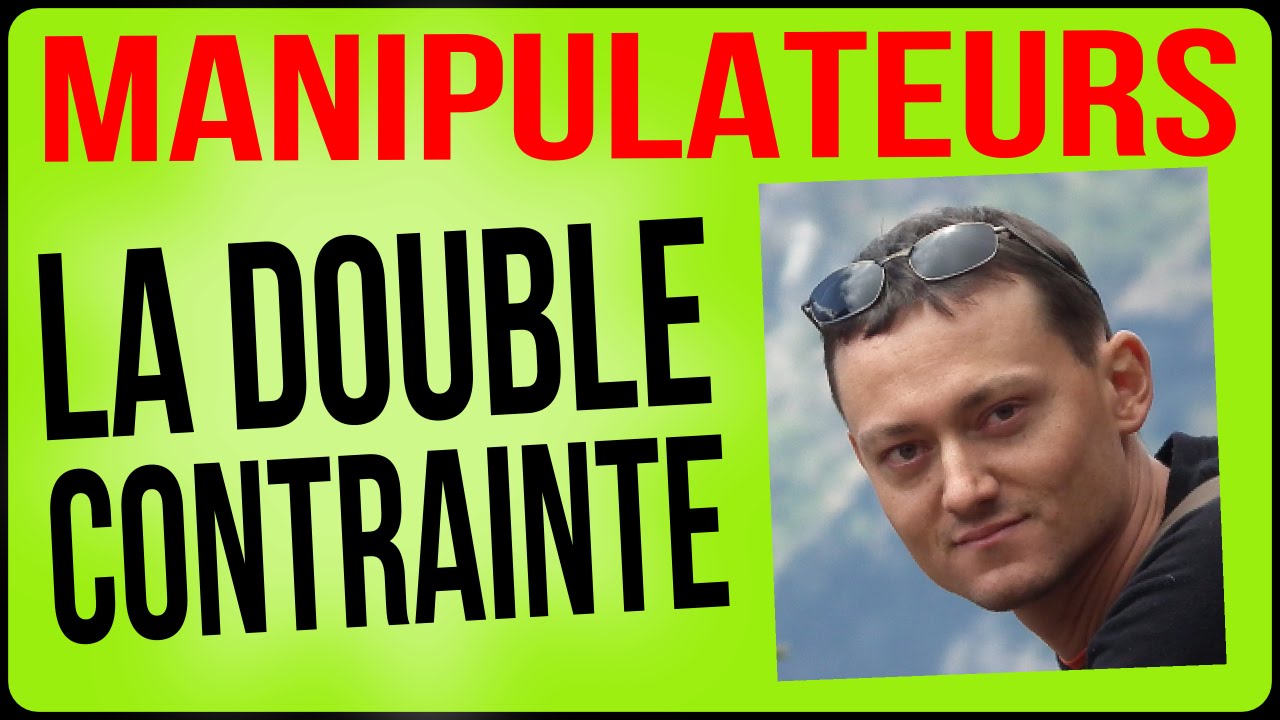 La double contrainte, piège des manipulateurs...