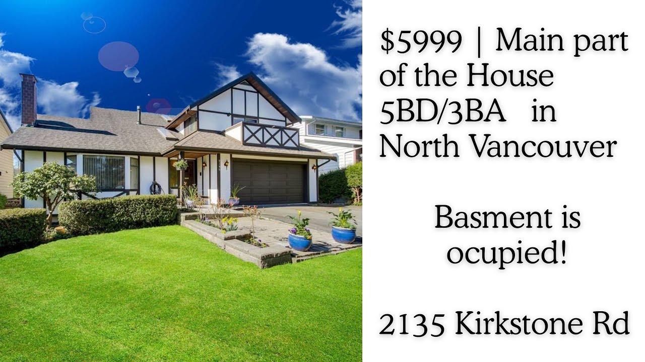 $5,999 for main part of the Home at North Vancouver: 5BD/3BA | 2,957 sq.ft. in a great location.