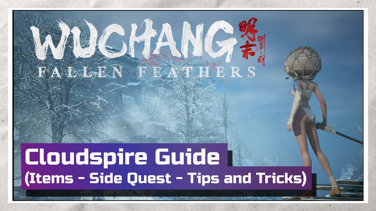 Wuchang Fallen Feathers : Cloudspire Guide (Items - Side Quest - Tips and Tricks)