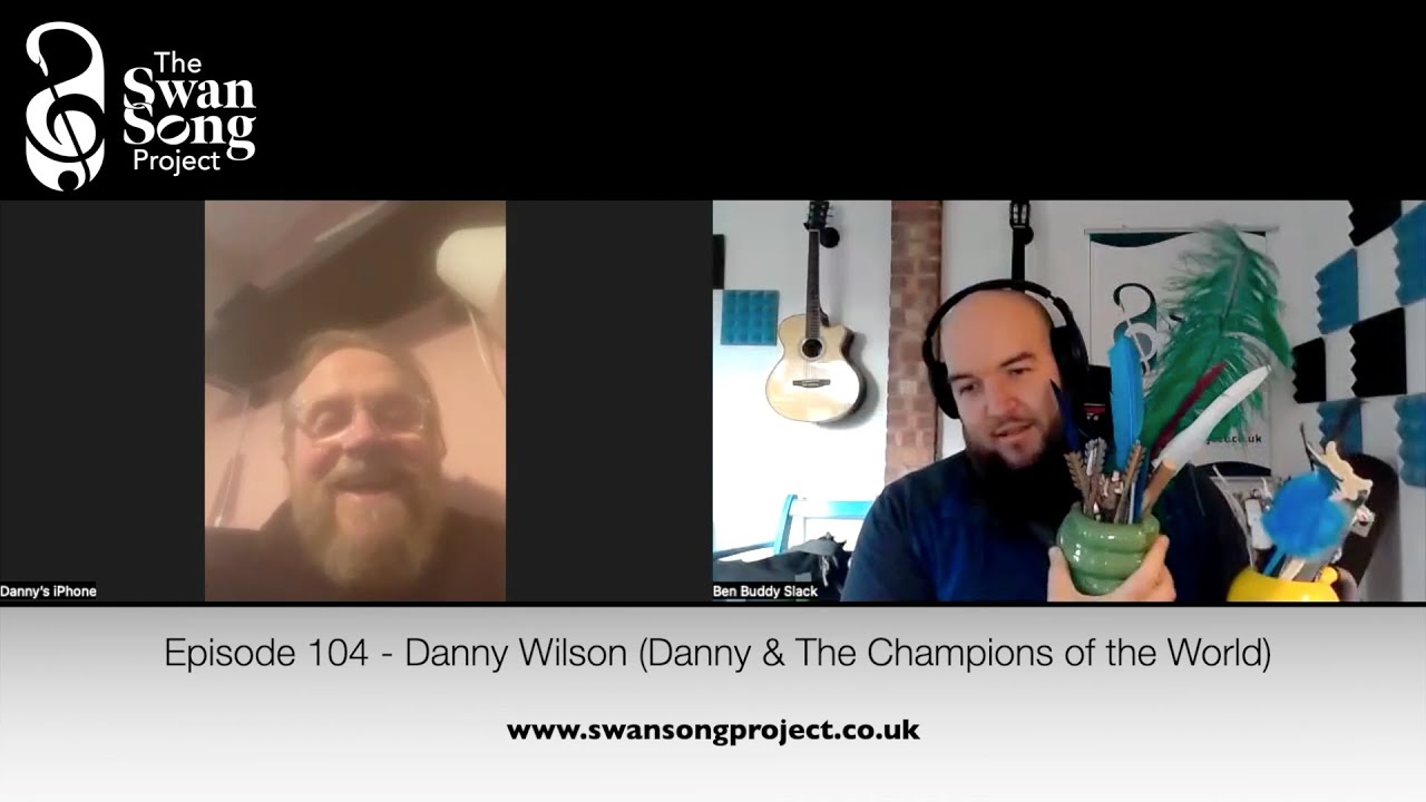 Swan Song Podcast #104 - Danny Wilson (Danny & The Champions of The World)