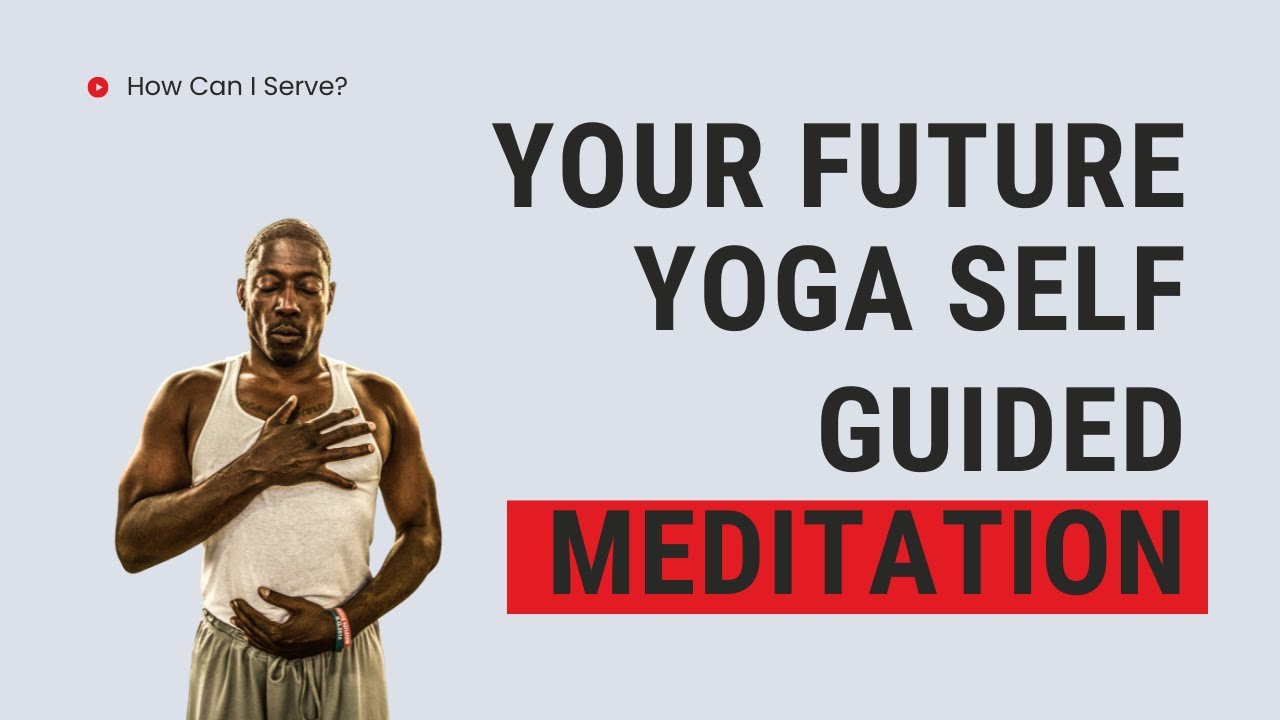 Your Future Yoga Self Guided Meditation