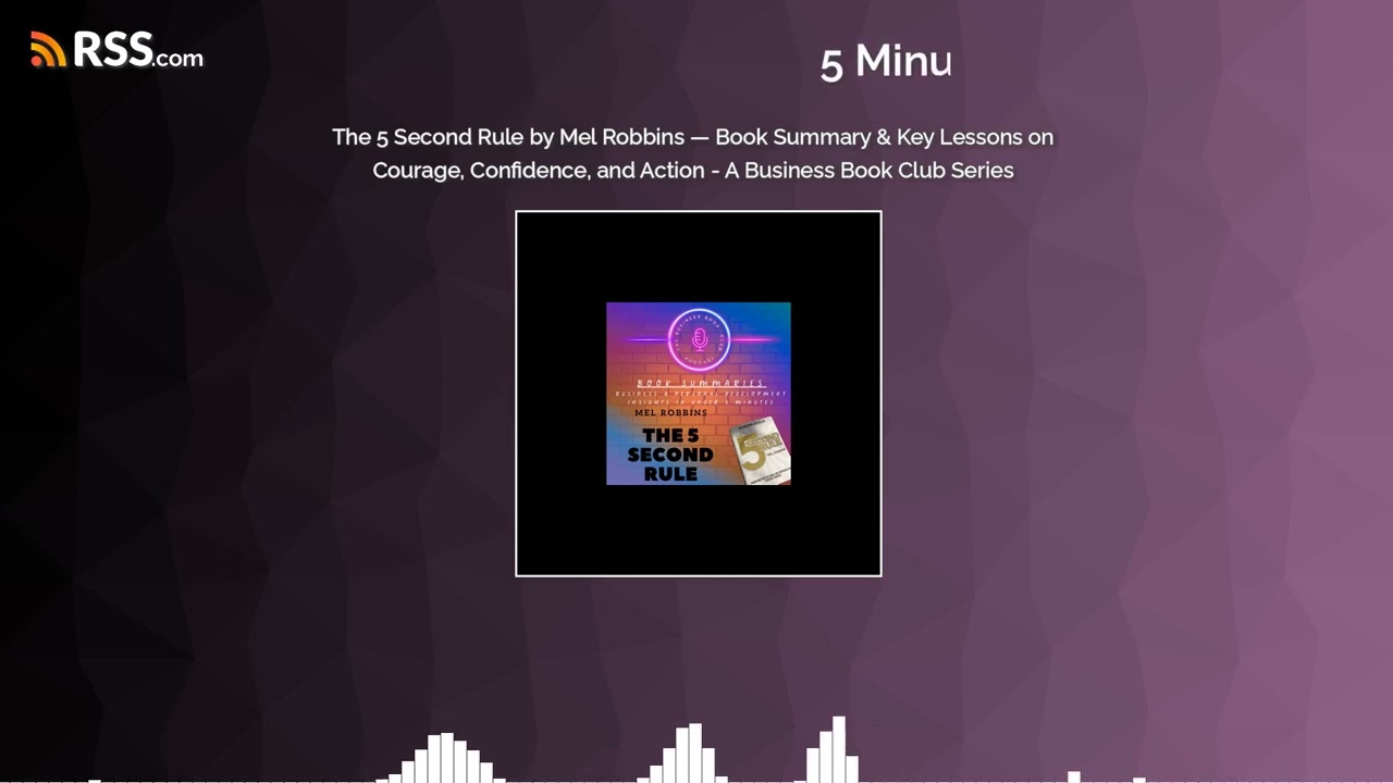The 5 Second Rule by Mel Robbins — Book Summary & Key Lessons on Courage, Confidence, and...