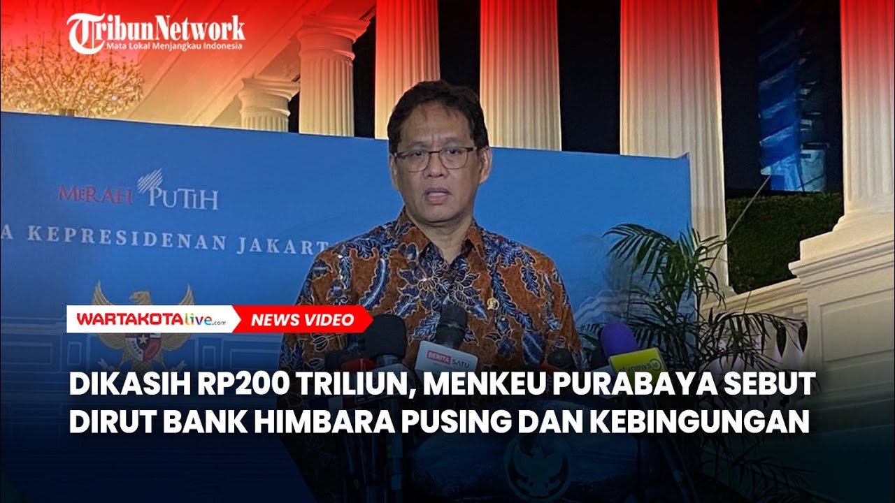 Dikasih Rp200 Triliun, Menkeu Purbaya Sebut Dirut Bank Himbara Pusing dan Kebingungan