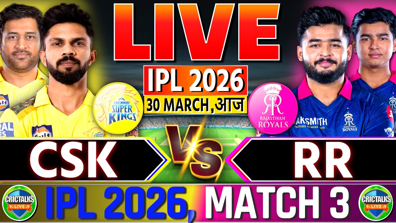 🔴 CSK vs RR, Live Match Today, IPL 2026, Chennai vs Rajasthan, Live Cricket Score & Commentary