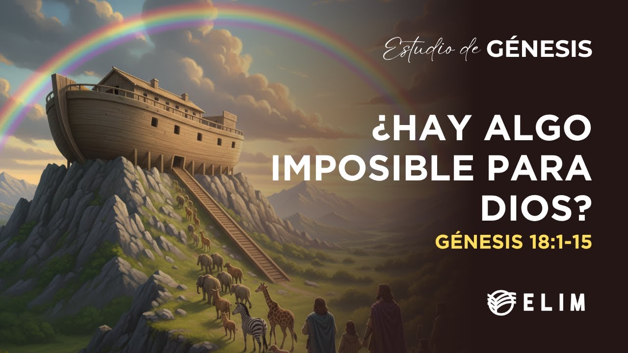¿Hay algo imposible para Dios? | Génesis 18:1-15 | Estudio Bíblico