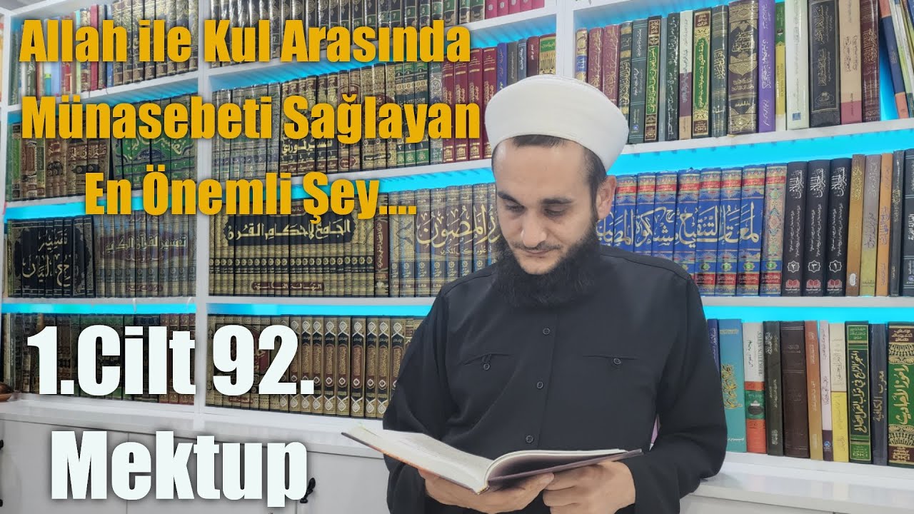 ALLAH İLE KUL ARASINDA MÜNASEBETİ SAĞLAYAN NEDİR ?  MEKTUBAT DERSLERİ