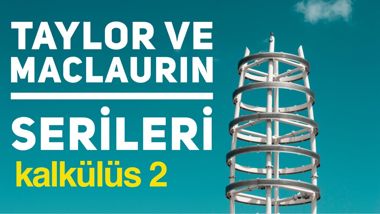 Kalkülüs 2 ❖ Taylor ve Maclaurin Serileri ❖ Taylor and Maclaurin Series